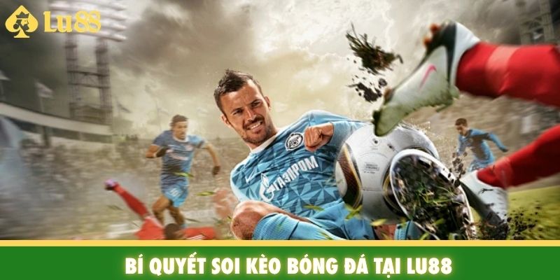 Bí quyết soi kèo bóng đá tại Lu88