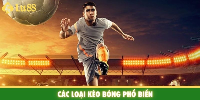 Các loại kèo bóng phổ biến