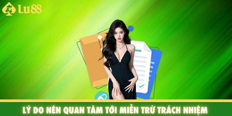 Lý do nên quan tâm tới miễn trừ trách nhiệm