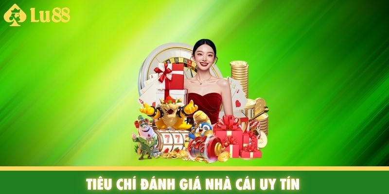 Tiêu chí đánh giá nhà cái uy tín
