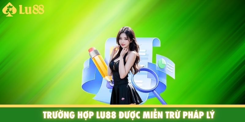 Trường hợp Lu88 được miễn trừ pháp lý